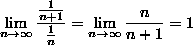 the
limit as n goes to infinity of (1/(n+1))/(1/n) = the limit as n goes to infinity
of n/(n+1) = 1