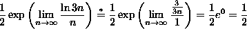 1/2*exp(the
limit as n goes to infinity of (ln(3n))/n) *= 1/2*exp(the limit as n goes
to infinity of (3/3n)/1) = 1/2*e^0 = 1/2