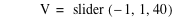 V=slider([-1,1,40])