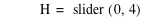 H=slider([0,4])