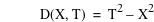 function(D,X,T)=T^2-X^2