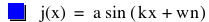 function(j,x)=a*sin([k*x+w*n])
