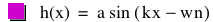 function(h,x)=a*sin([k*x-(w*n)])