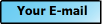 your e-mail