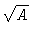 $\sqrt{A}$