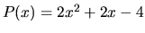 $P(x) = 2x^2+2x-4$