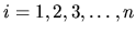 $i=1,2,3,\ldots,n$