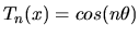 $T_n(x) = cos(n \theta)$