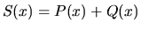 $S(x) = P(x)+Q(x)$