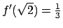 $f'(\sqrt{2}) = \frac{1}{3}$