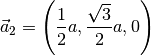 \vec{a}_2 = \left( \frac{1}{2}a , \frac{\sqrt{3}}{2}a , 0 \right)