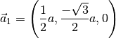\vec{a}_1 = \left( \frac{1}{2}a , \frac{-\sqrt{3}}{2}a , 0 \right)