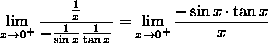 the limit as x goes
to 0 from the right of (1/x)/(-(1/sin(x))(1/tan(x))) = the limit as x goes
to 0 from the right of (-sin(x)*tan(x))/x