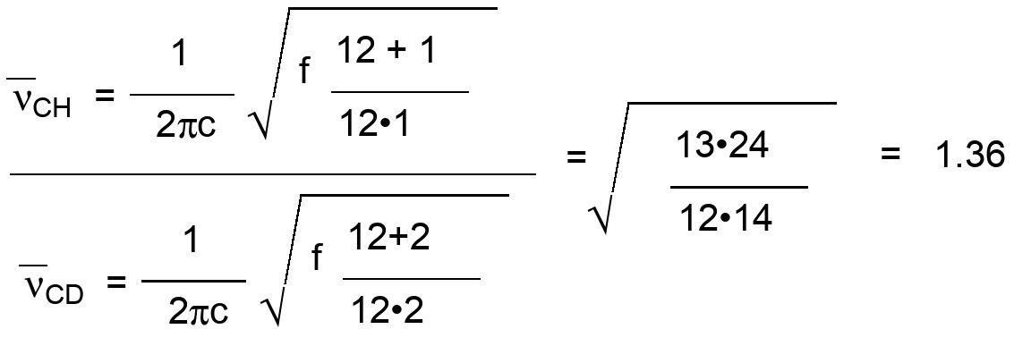 Application of Hooke's Law to a CH vs. CD vibration allows us to calculate the ratio of the C-H frequency to the C-D frequency should be about 1.36.